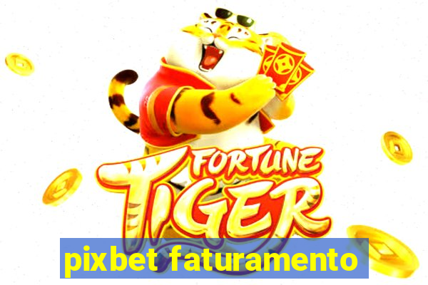 pixbet faturamento